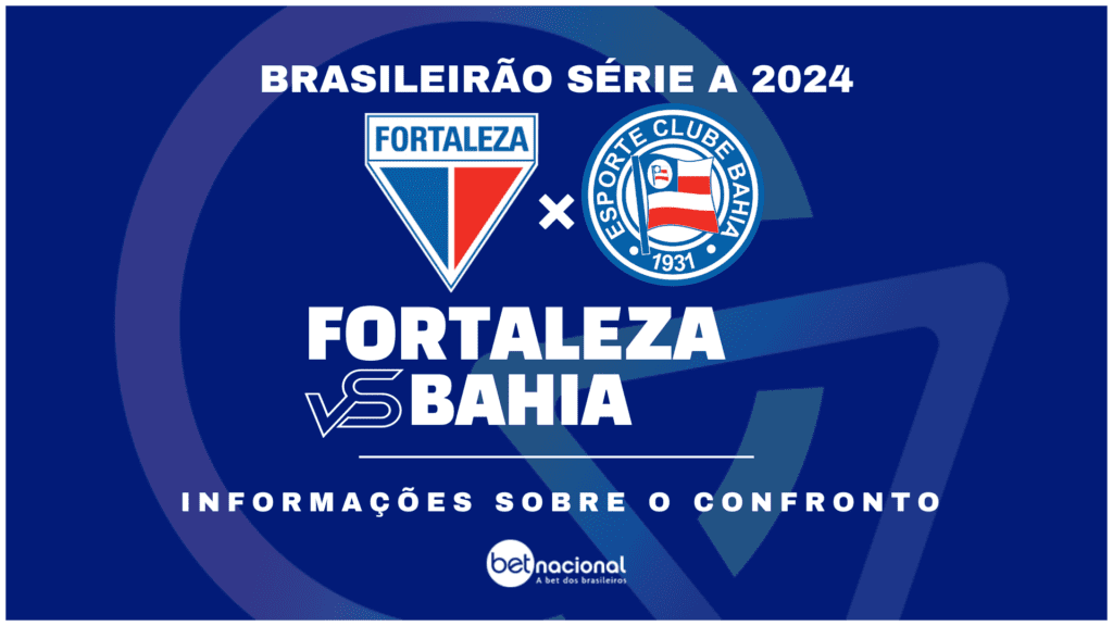 Fortaleza x Bahia - Brasileirão Série A 2024