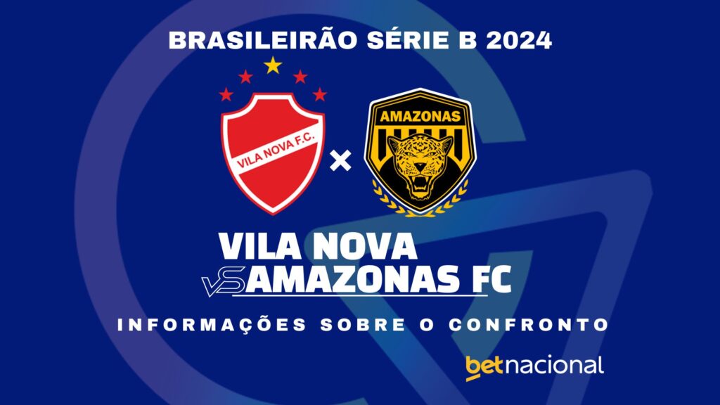 Vila Nova x Amazonas FC: onde assistir, horário, escalações e estatísticas