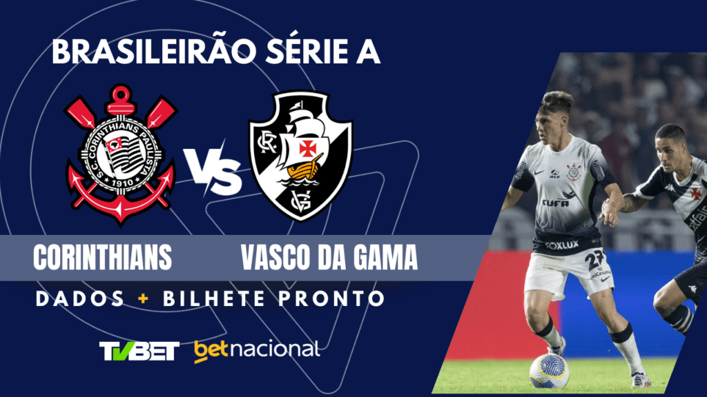 Corinthians x Vasco: tempo real, onde assistir, horário, escalações e palpites