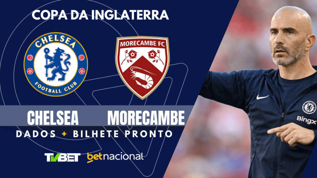 Chelsea x Morecambe - Copa da Inglaterra.