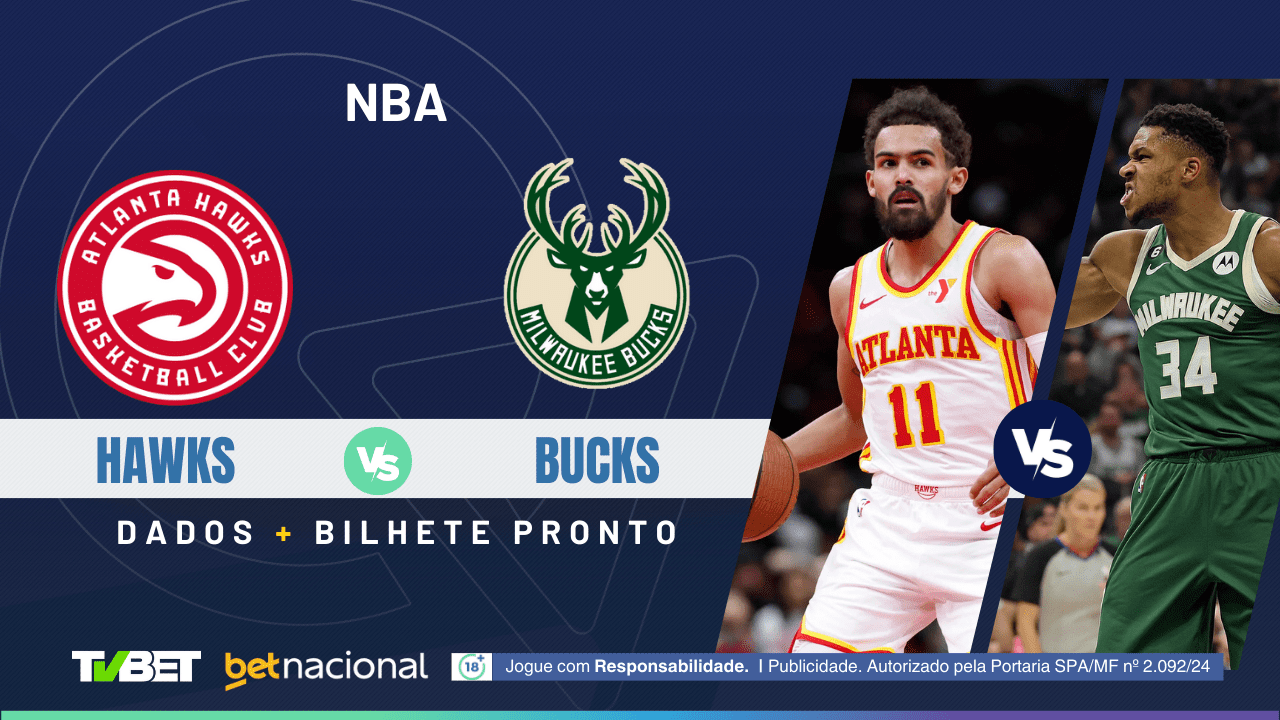 Hawks x Bucks: onde assistir, horário, escalações e palpites | Game Arena