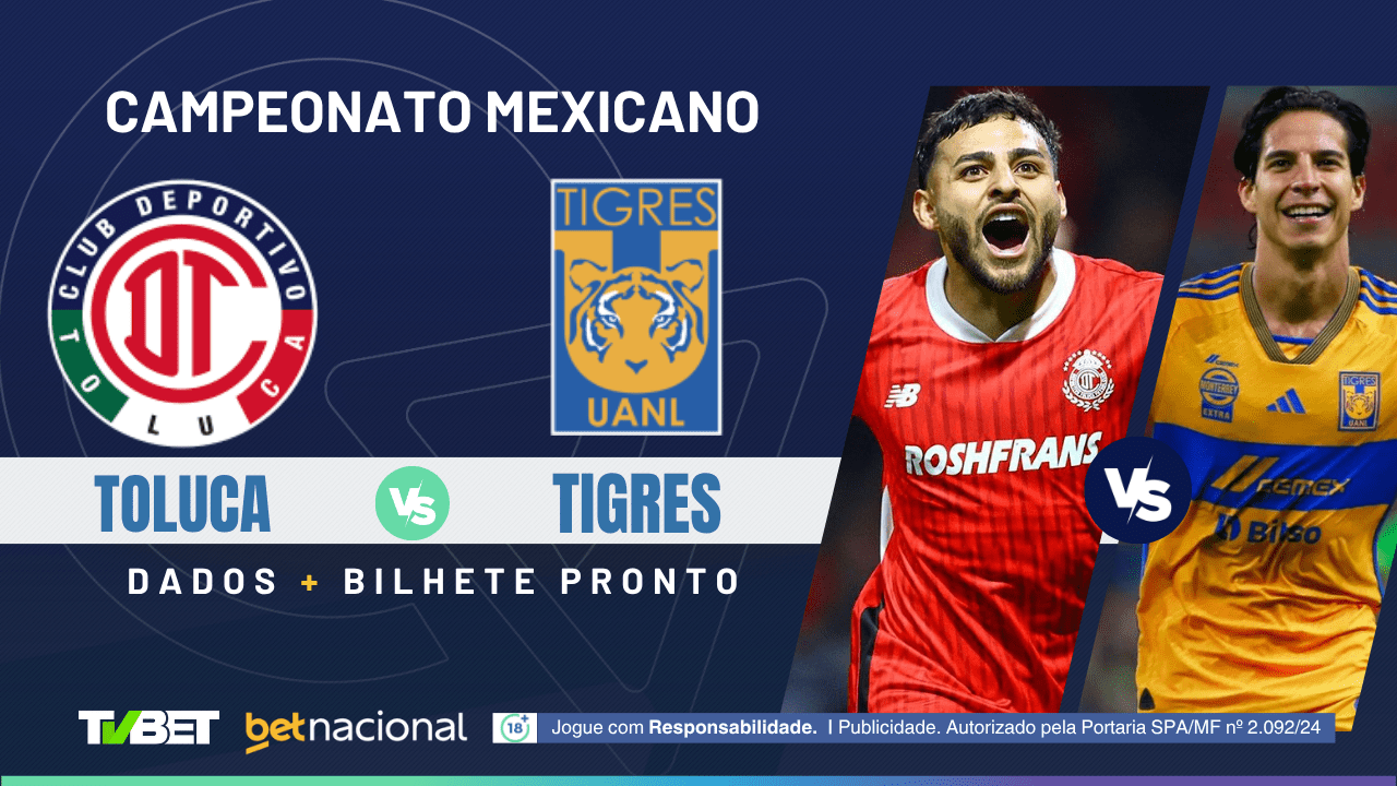 Toluca x Tigres: tempo real, onde assistir, horário, escalações e ...
