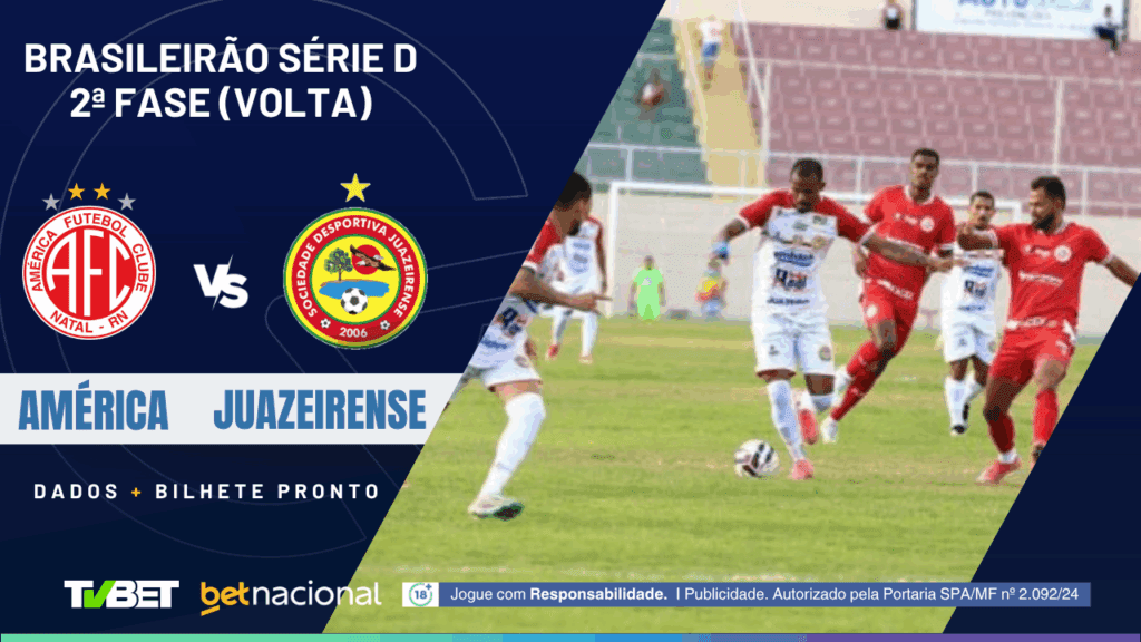 América-RN x Juazeirense (Série D).